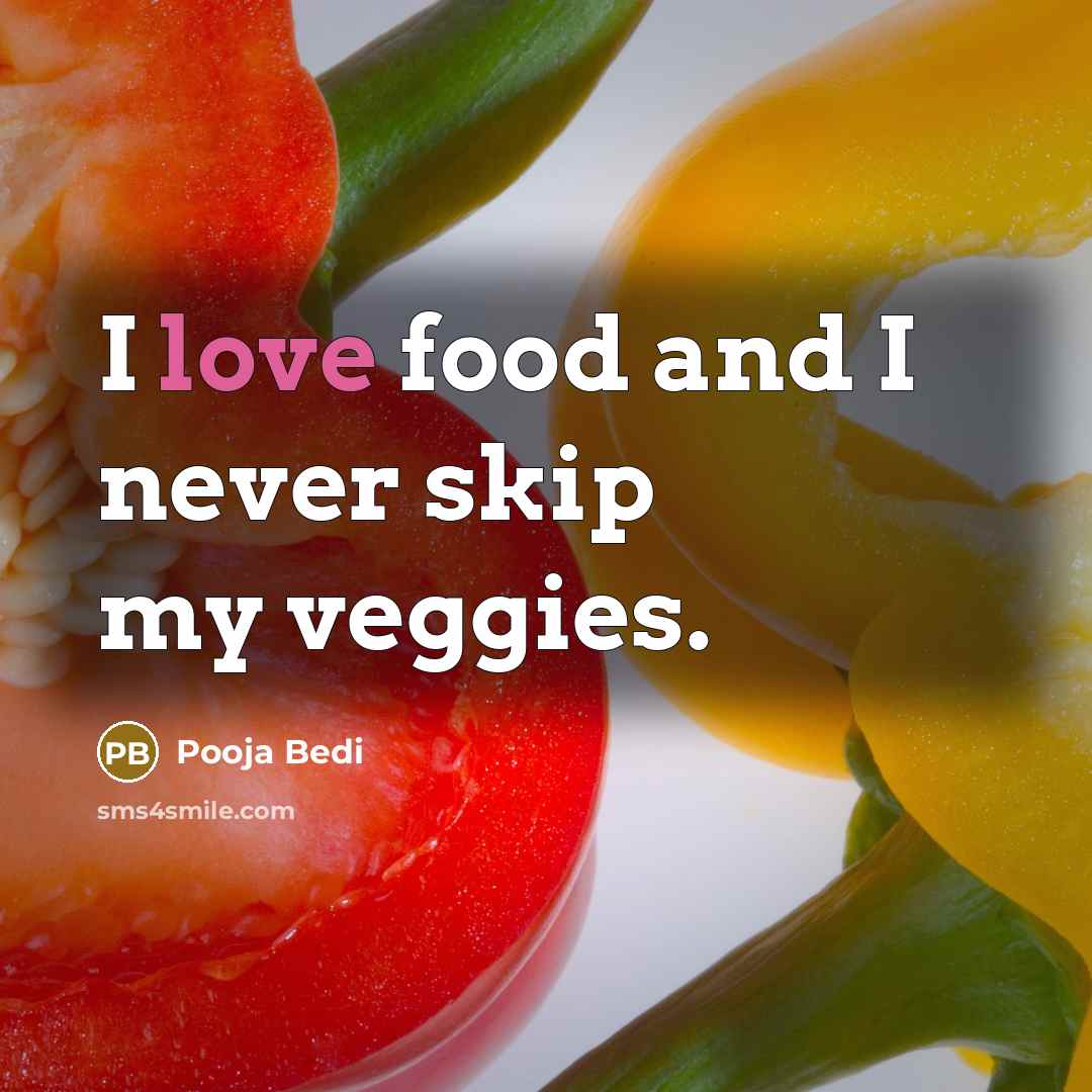 “I love food and I never skip my veggies.…” quote by Pooja Bedi