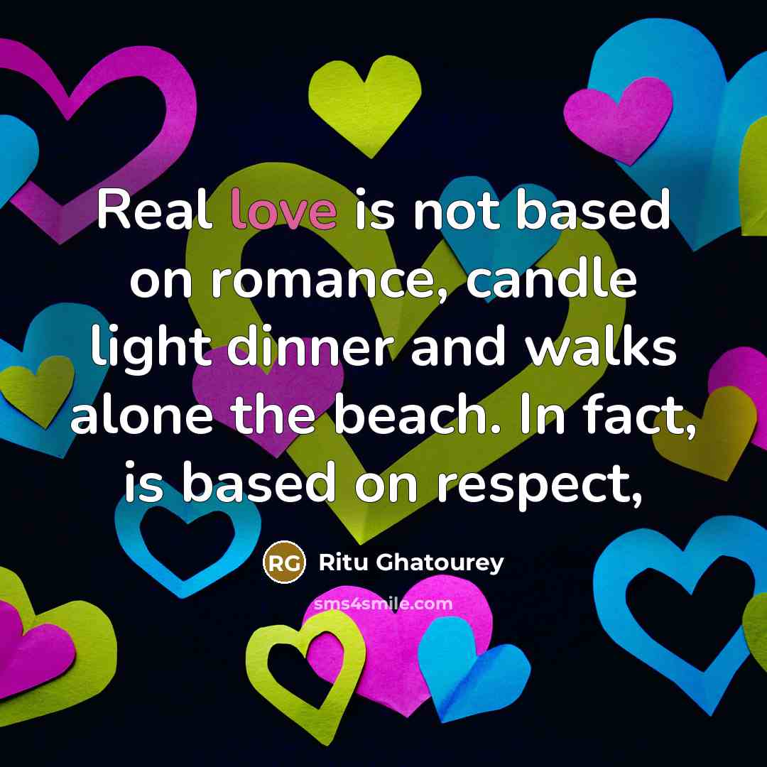 “Real love is not based on romance, candle light dinner…” quote by Ritu Ghatourey