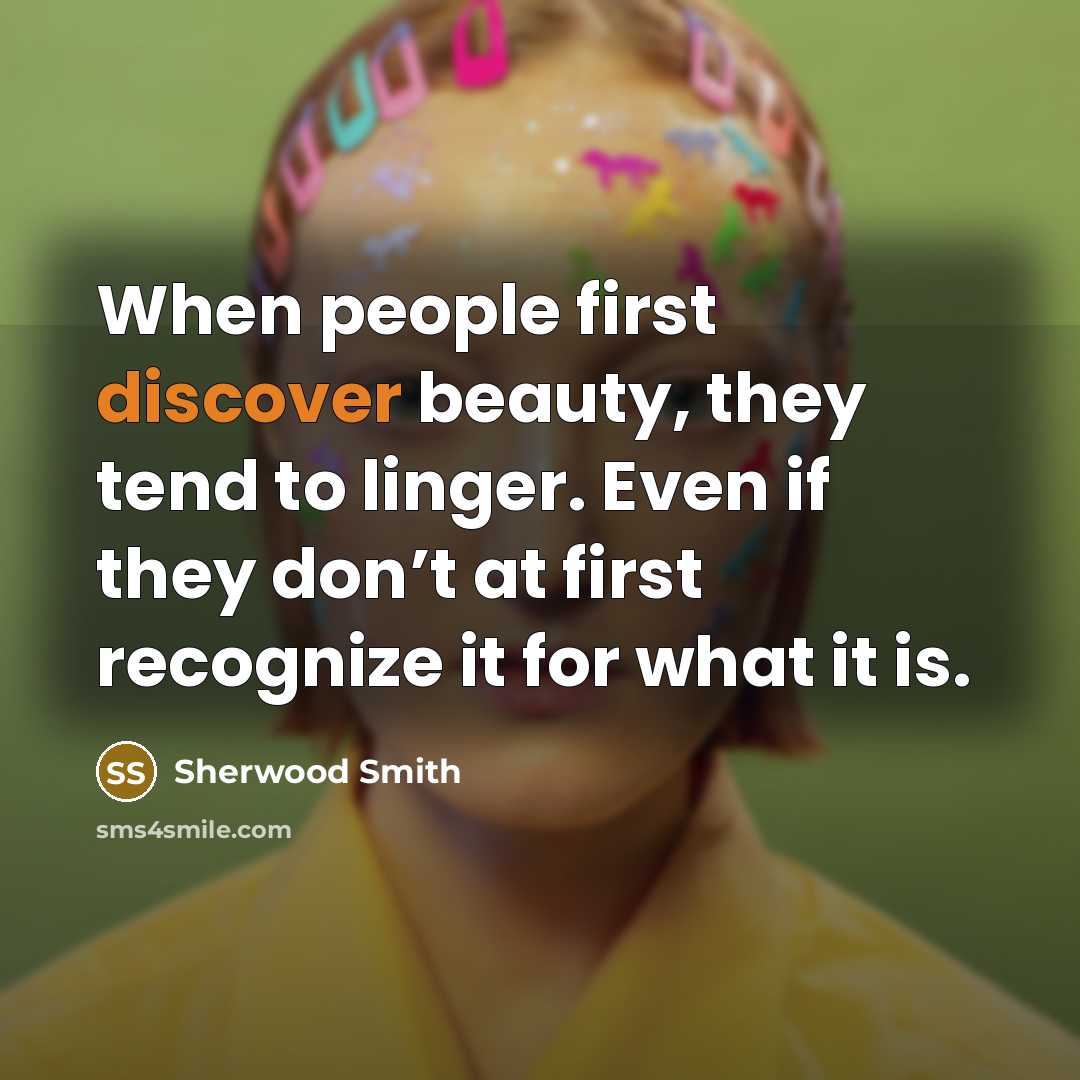 “When people first discover beauty, they tend to linger. Even…” quote by Sherwood Smith