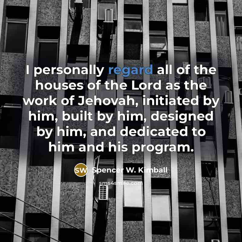 “I personally regard all of the houses of the Lord…” quote by Spencer W. Kimball