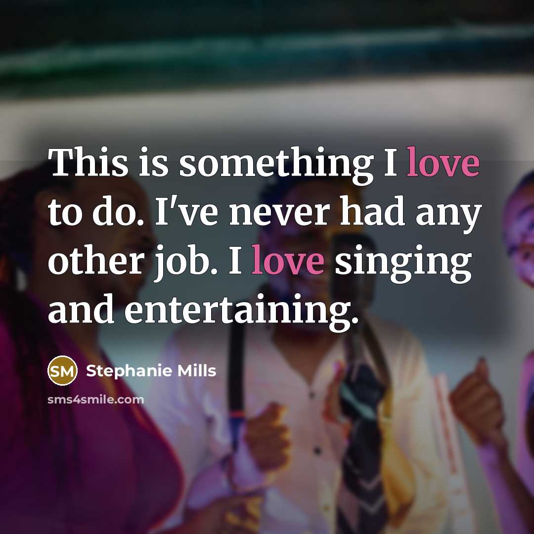 “This is something I love to do. I've never had…” quote by Stephanie Mills