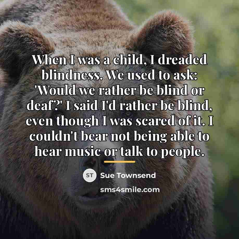 “When I was a child, I dreaded blindness. We used…” quote by Sue Townsend