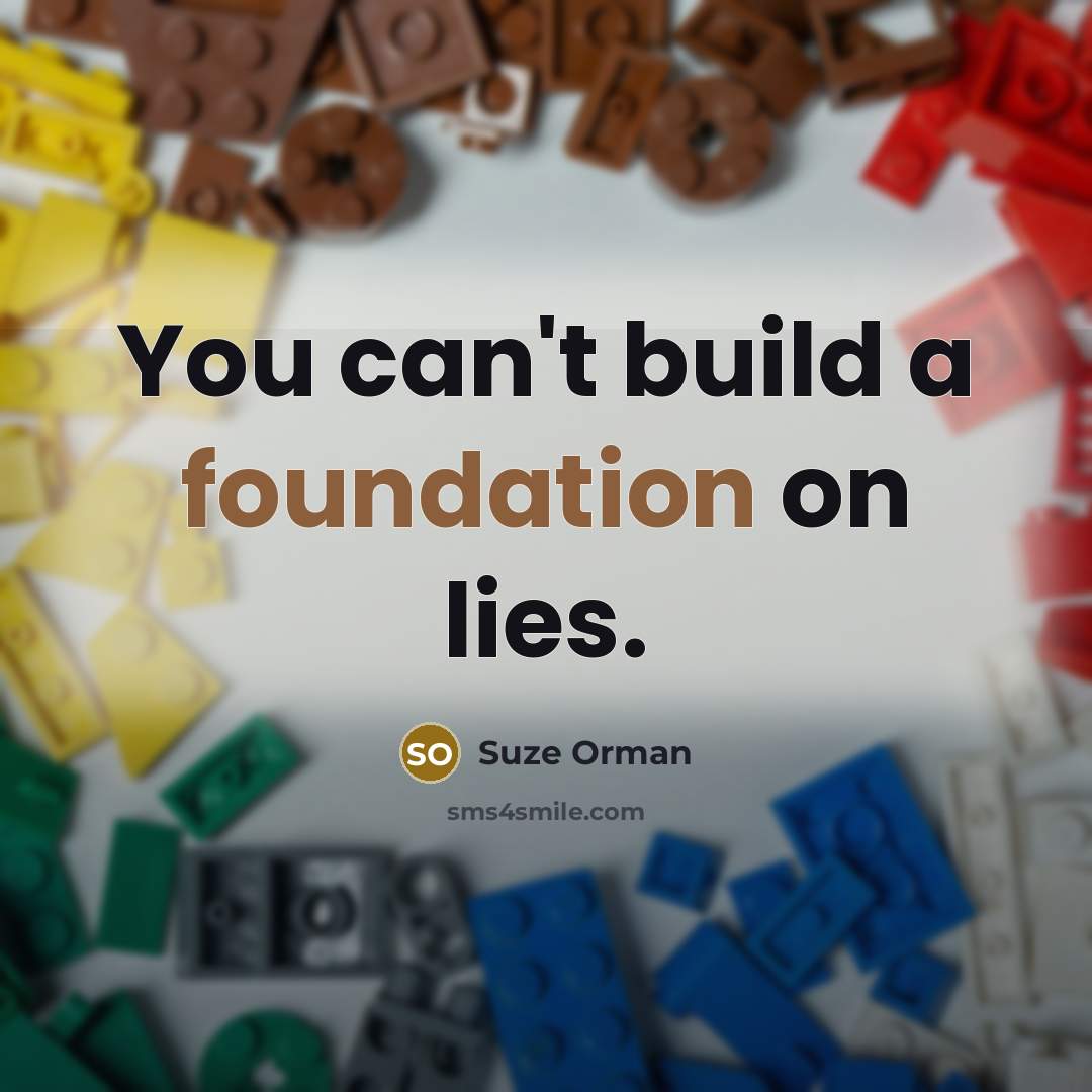 “You can't build a foundation on lies.…” quote by Suze Orman