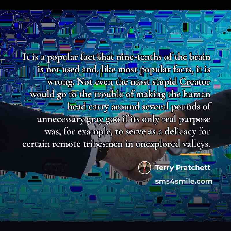 “It is a popular fact that nine-tenths of the brain…” quote by Terry Pratchett