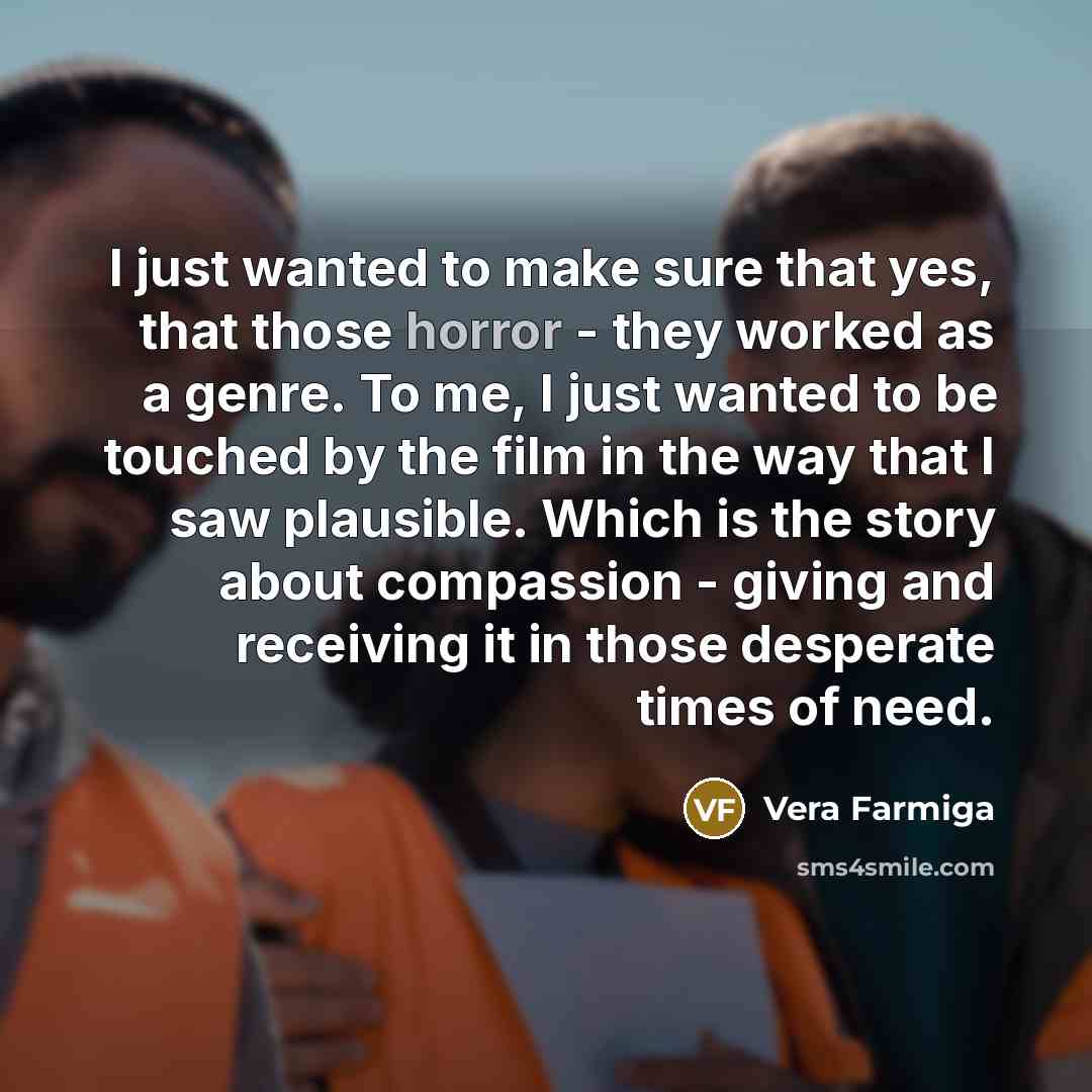 “I just wanted to make sure that yes, that those…” quote by Vera Farmiga