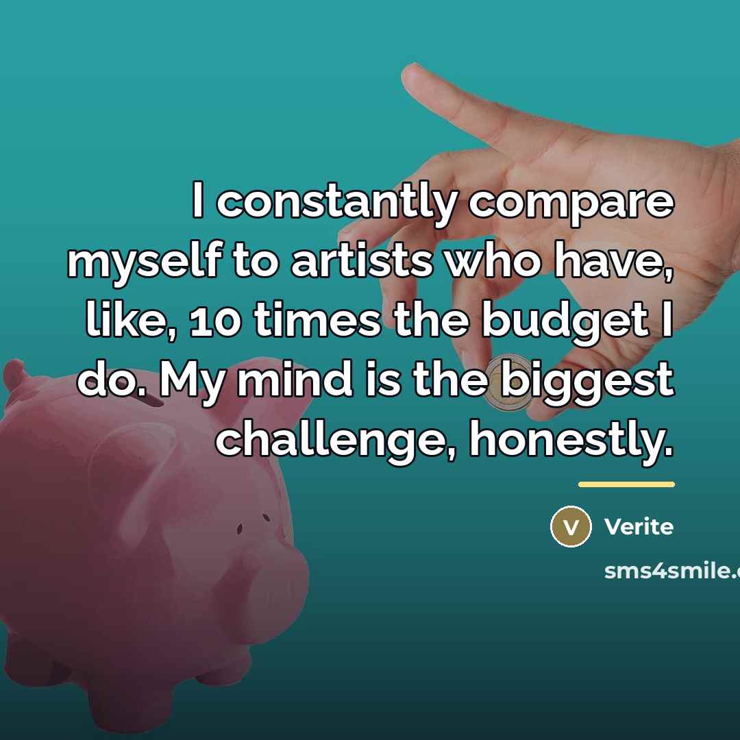 “I constantly compare myself to artists who have, like, 10…” quote by Verite