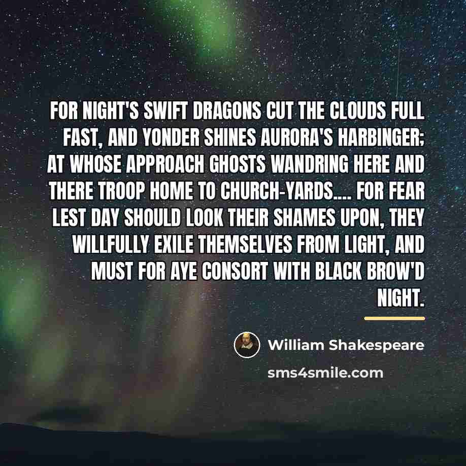 “For night's swift dragons cut the clouds full fast, And…” quote by William Shakespeare