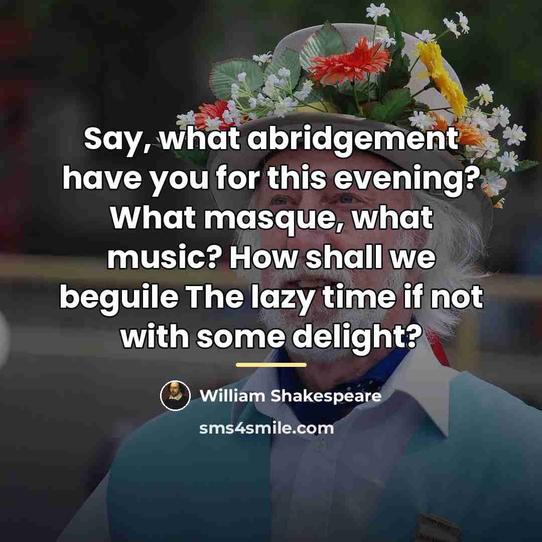 “Say, what abridgement have you for this evening? What masque,…” quote by William Shakespeare