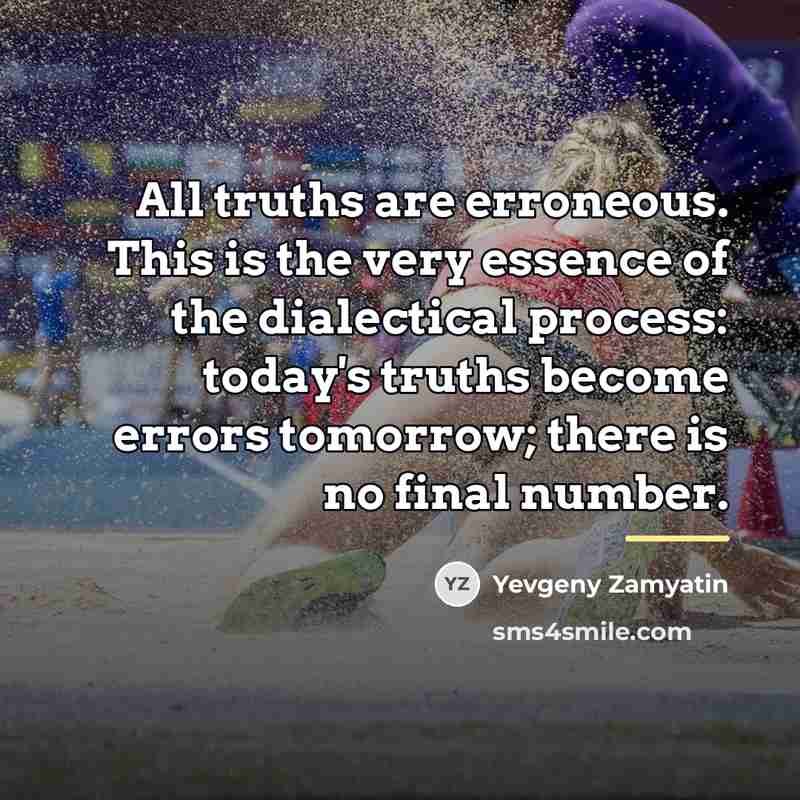 “All truths are erroneous. This is the very essence of…” quote by Yevgeny Zamyatin