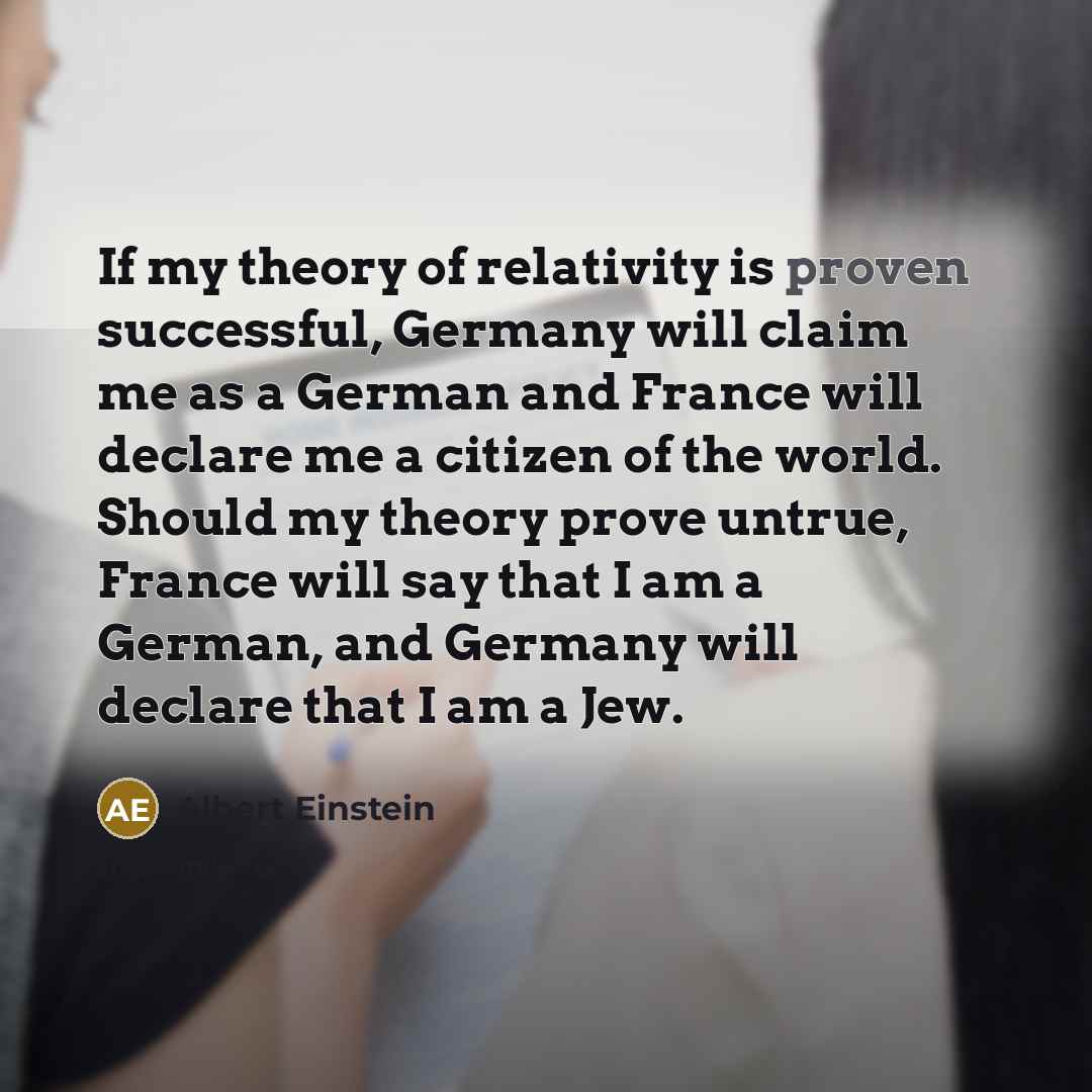 “If my theory of relativity is proven successful, Germany will…” quote by Albert Einstein