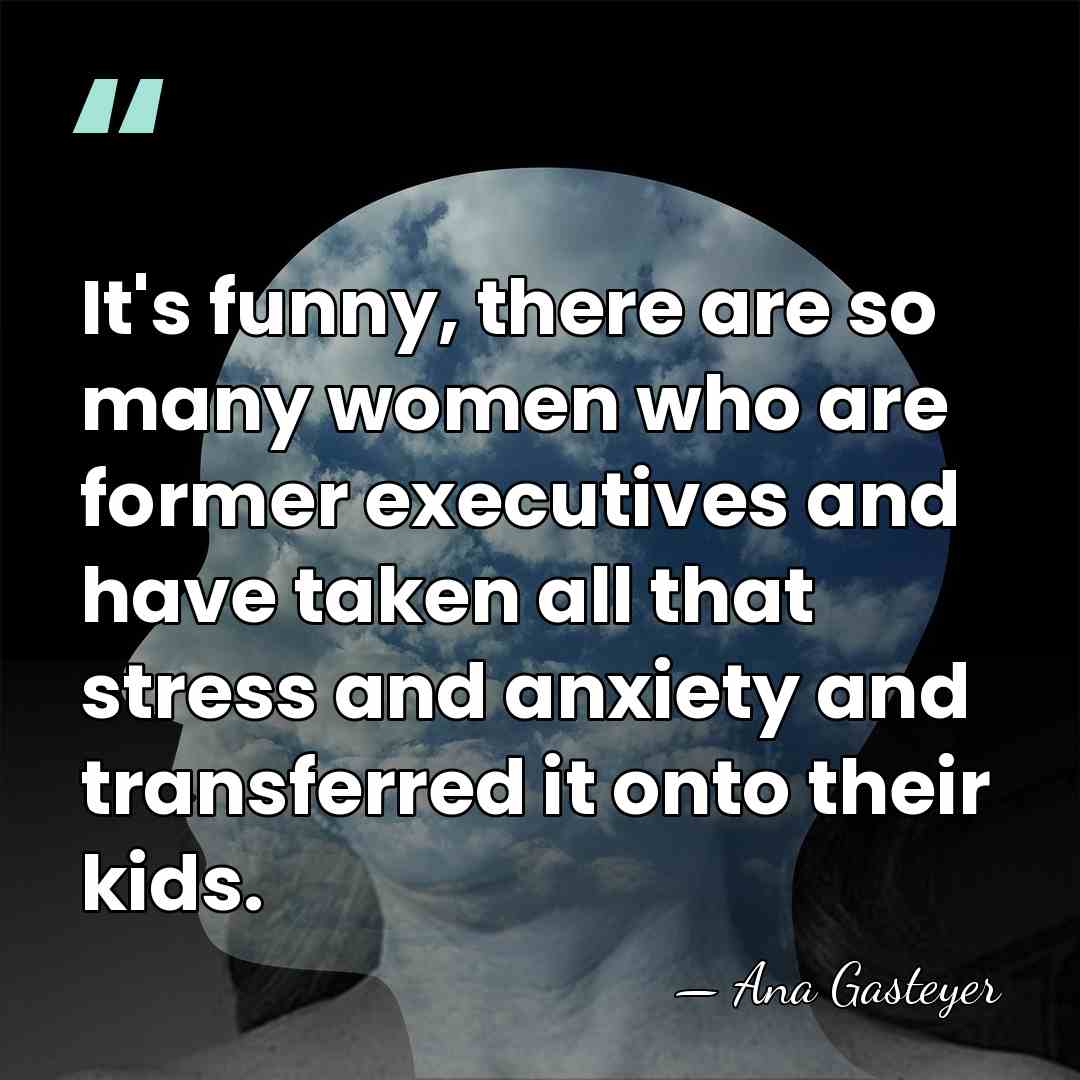 It's funny, there are so many women who are former executives and&hellip; - Ana Gasteyer