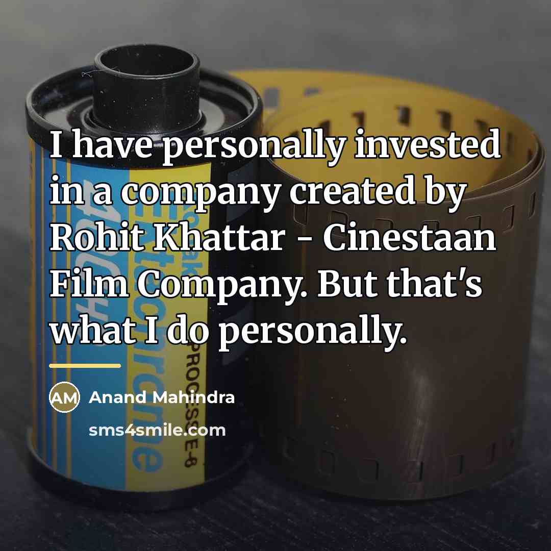 “I have personally invested in a company created by Rohit…” quote by Anand Mahindra