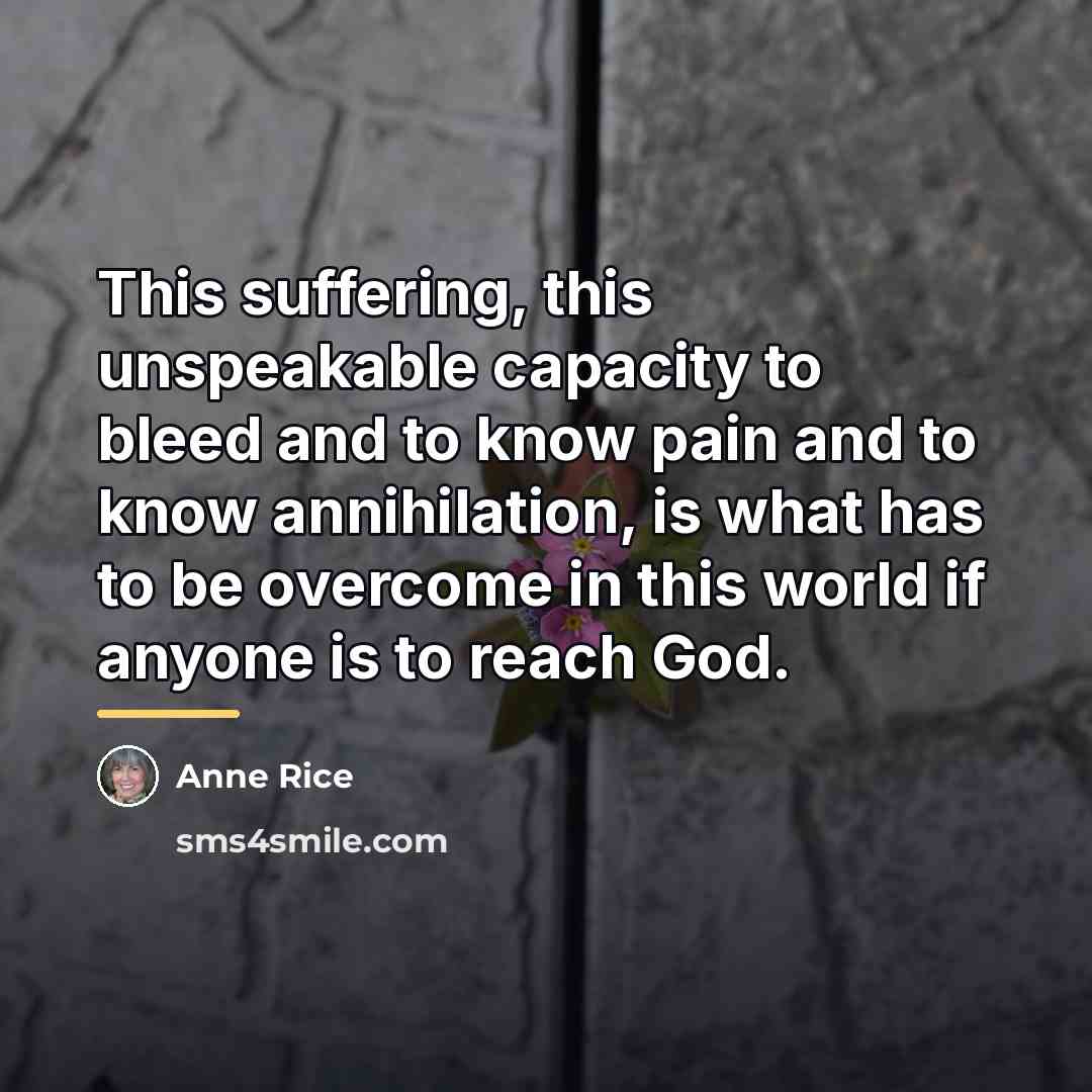 “This suffering, this unspeakable capacity to bleed and to know…” quote by Anne Rice