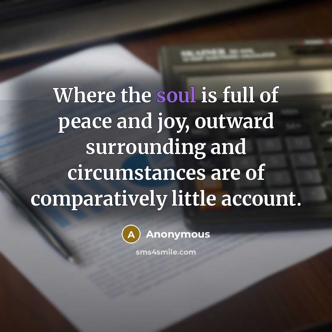 “Where the soul is full of peace and joy, outward…” quote by Anonymous