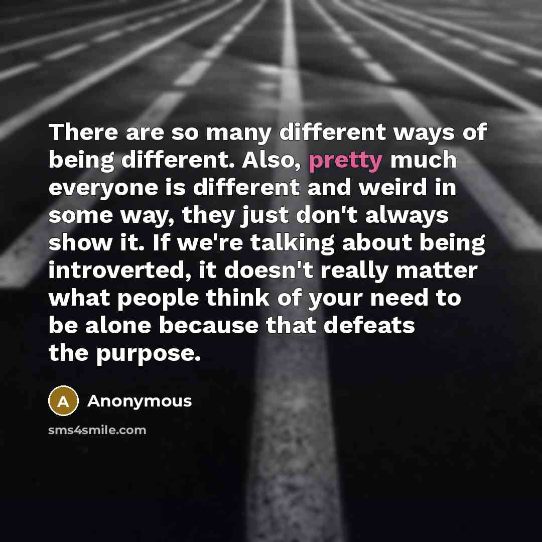 “There are so many different ways of being different. Also,…” quote by Anonymous