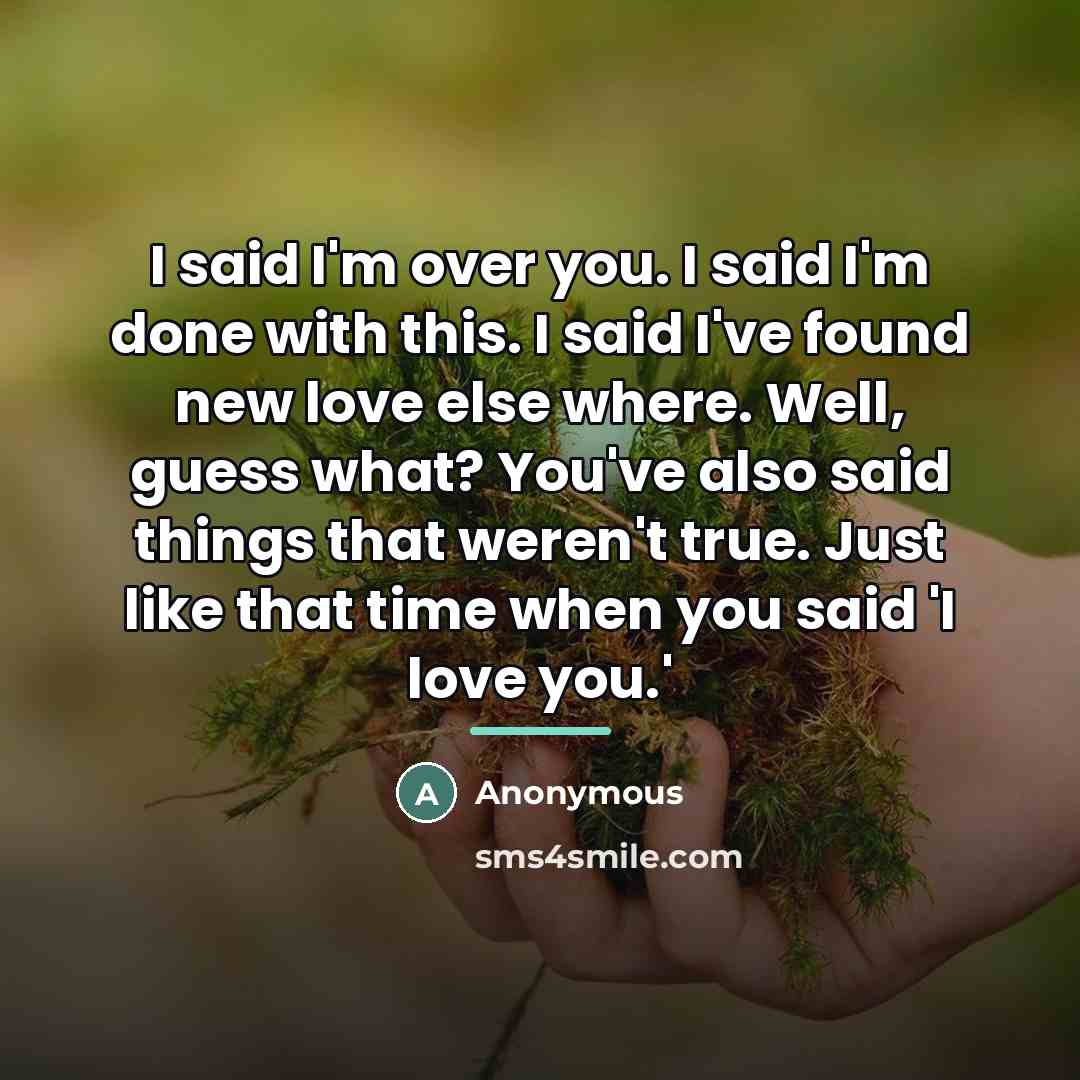 “I said I'm over you. I said I'm done with…” quote by Anonymous