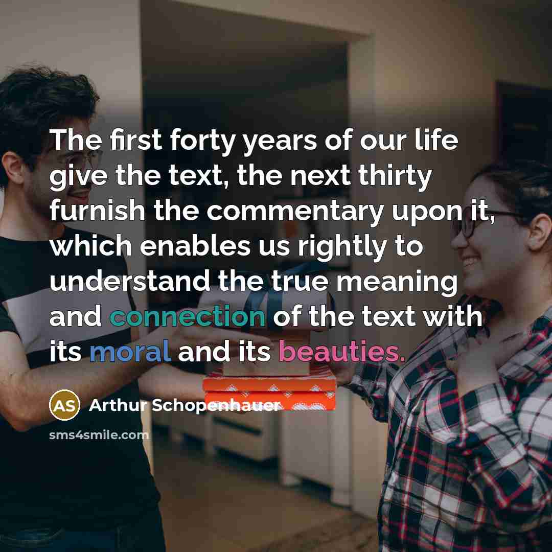 “The first forty years of our life give the text,…” quote by Arthur Schopenhauer