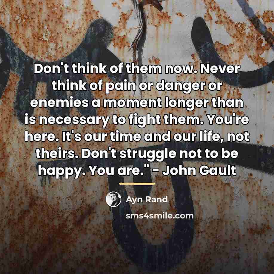 “Don't think of them now. Never think of pain or…” quote by Ayn Rand