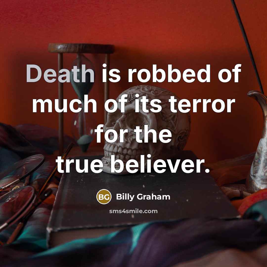 “Death is robbed of much of its terror for the…” quote by Billy Graham