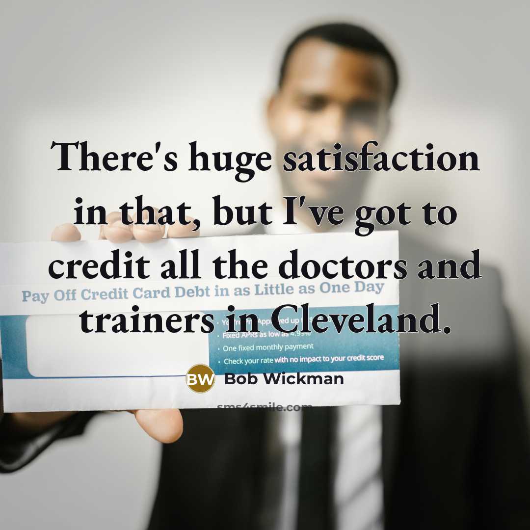 “There's huge satisfaction in that, but I've got to credit…” quote by Bob Wickman