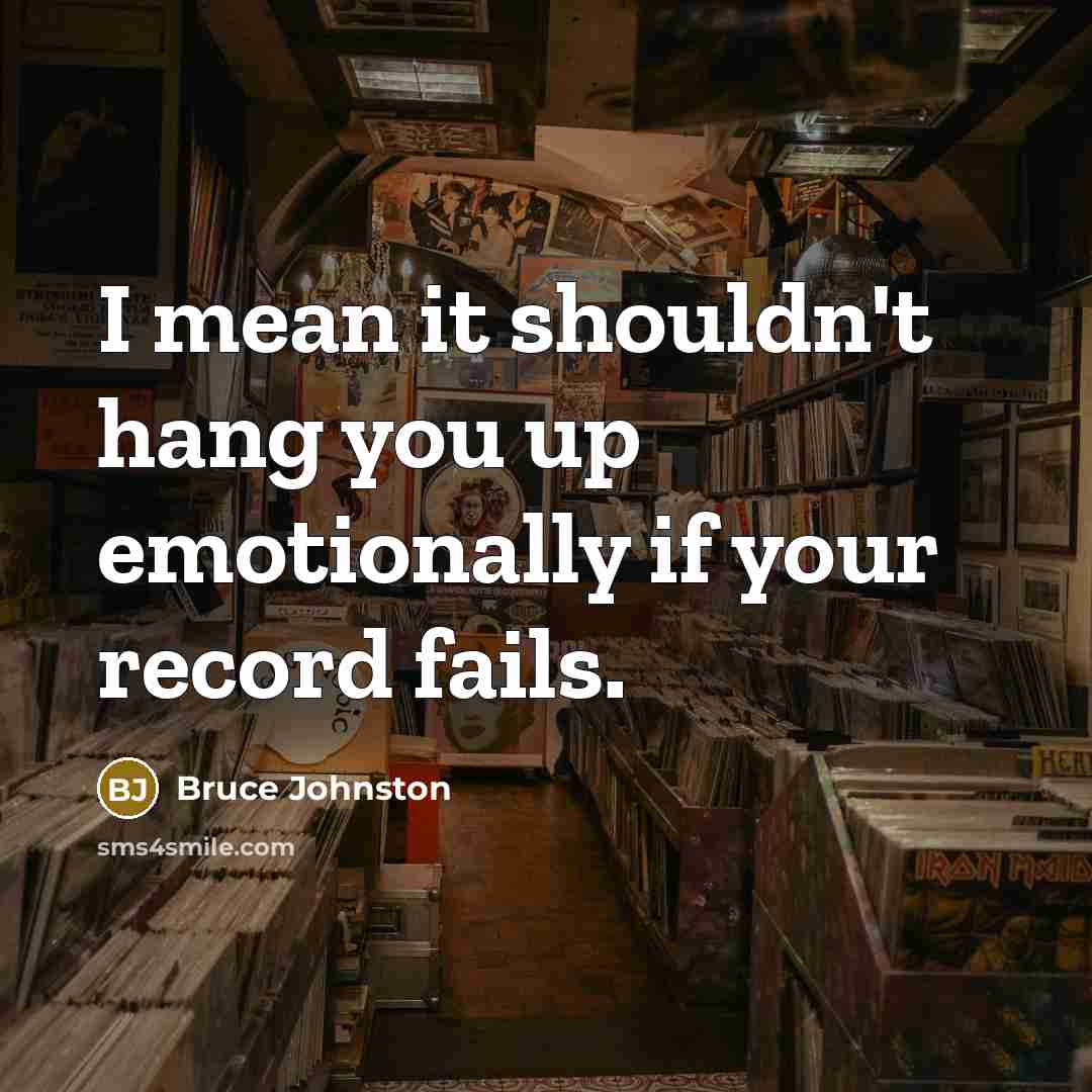 “I mean it shouldn't hang you up emotionally if your…” quote by Bruce Johnston