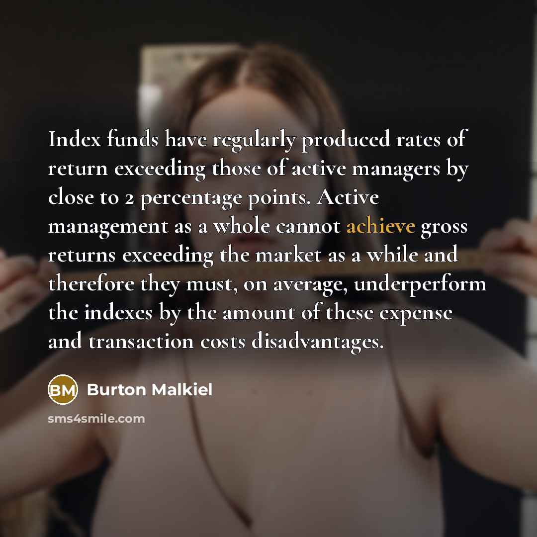 “Index funds have regularly produced rates of return exceeding those…” quote by Burton Malkiel