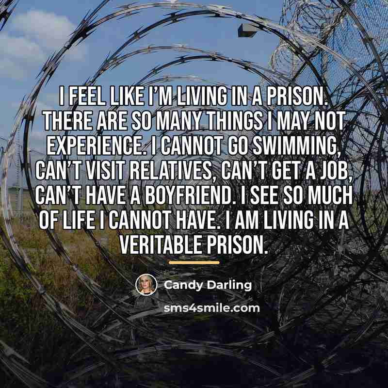 “I feel like I’m living in a prison. There are…” quote by Candy Darling