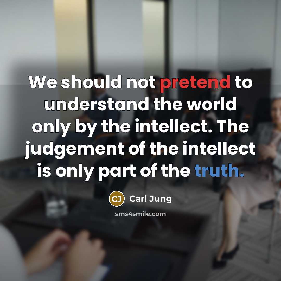 “We should not pretend to understand the world only by…” quote by Carl Jung