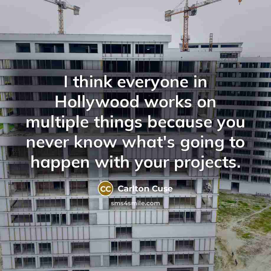 “I think everyone in Hollywood works on multiple things because…” quote by Carlton Cuse