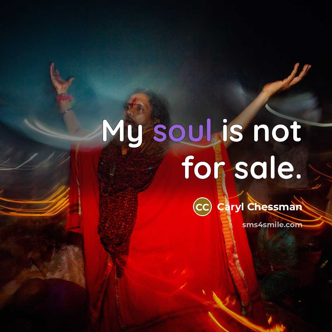 “My soul is not for sale.…” quote by Caryl Chessman