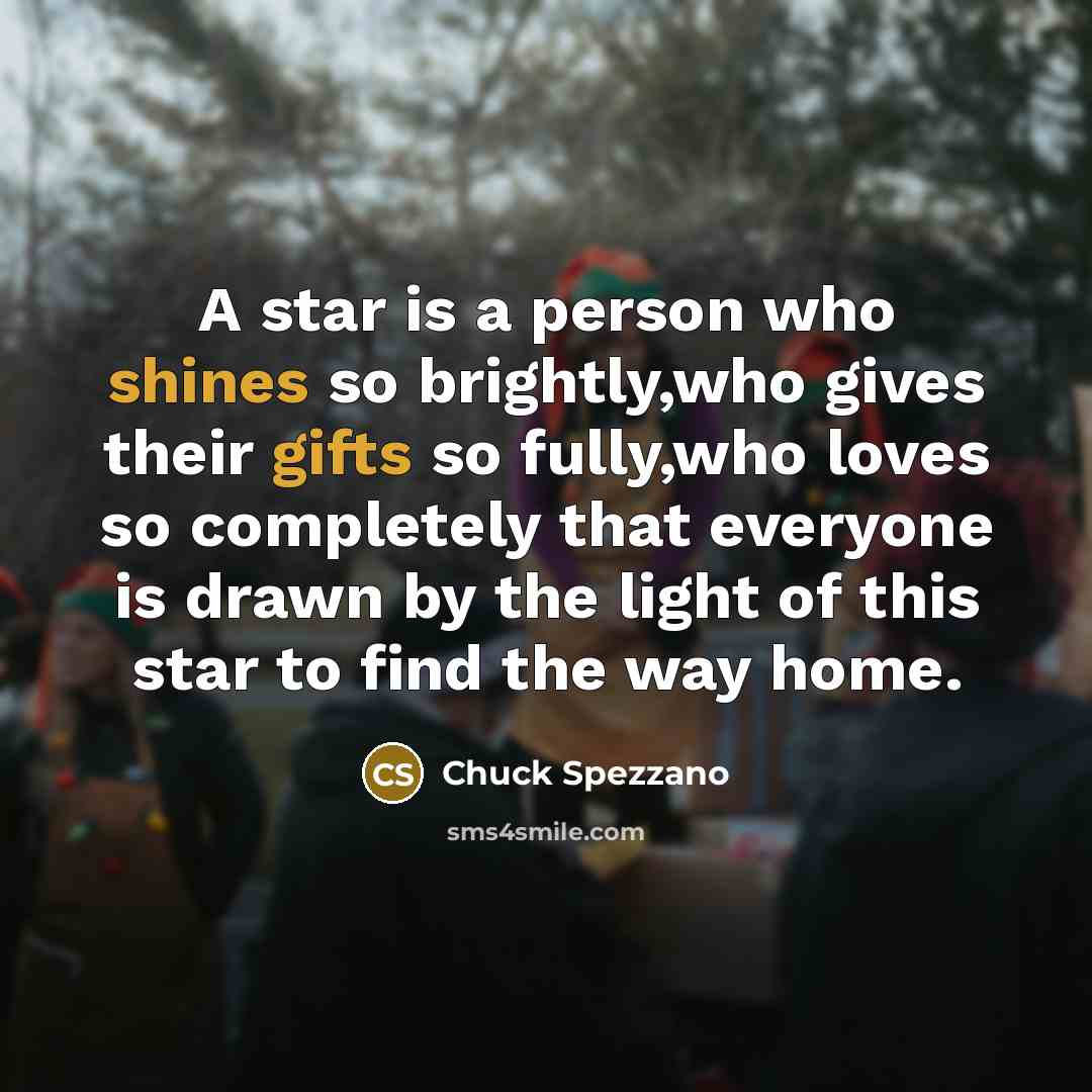 “A star is a person who shines so brightly,who gives…” quote by Chuck Spezzano