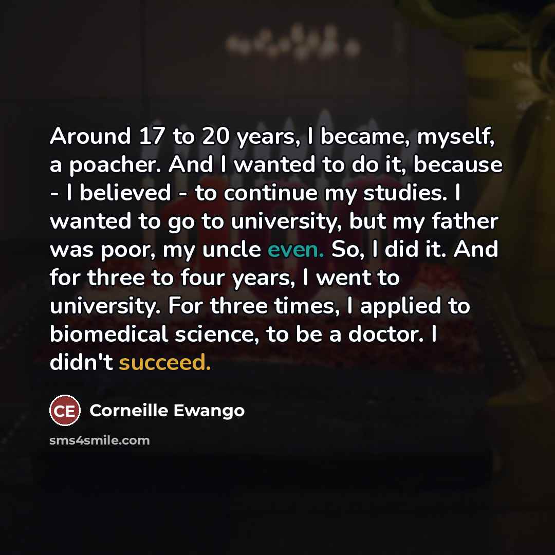 “Around 17 to 20 years, I became, myself, a poacher.…” quote by Corneille Ewango