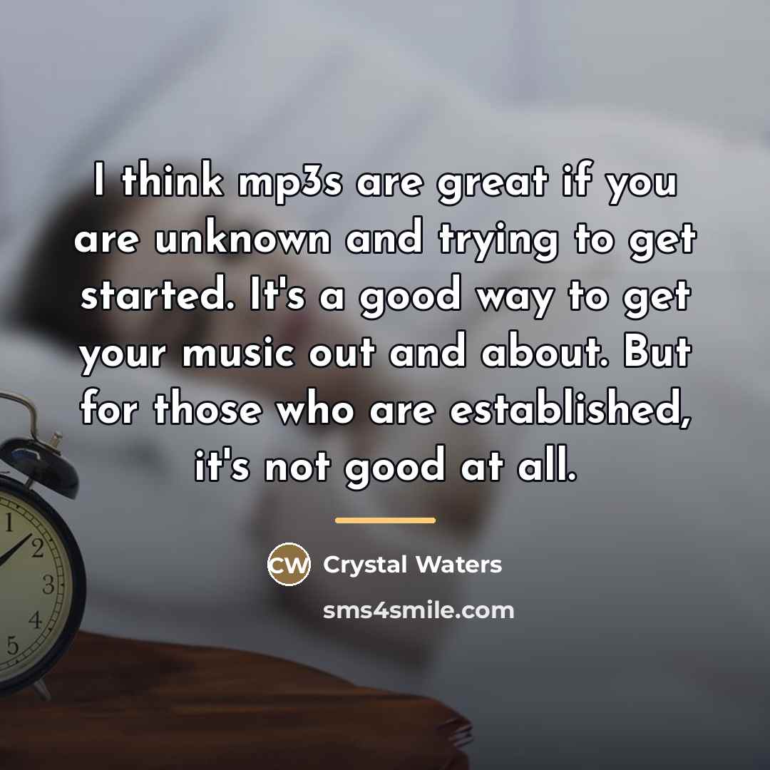 “I think mp3s are great if you are unknown and…” quote by Crystal Waters