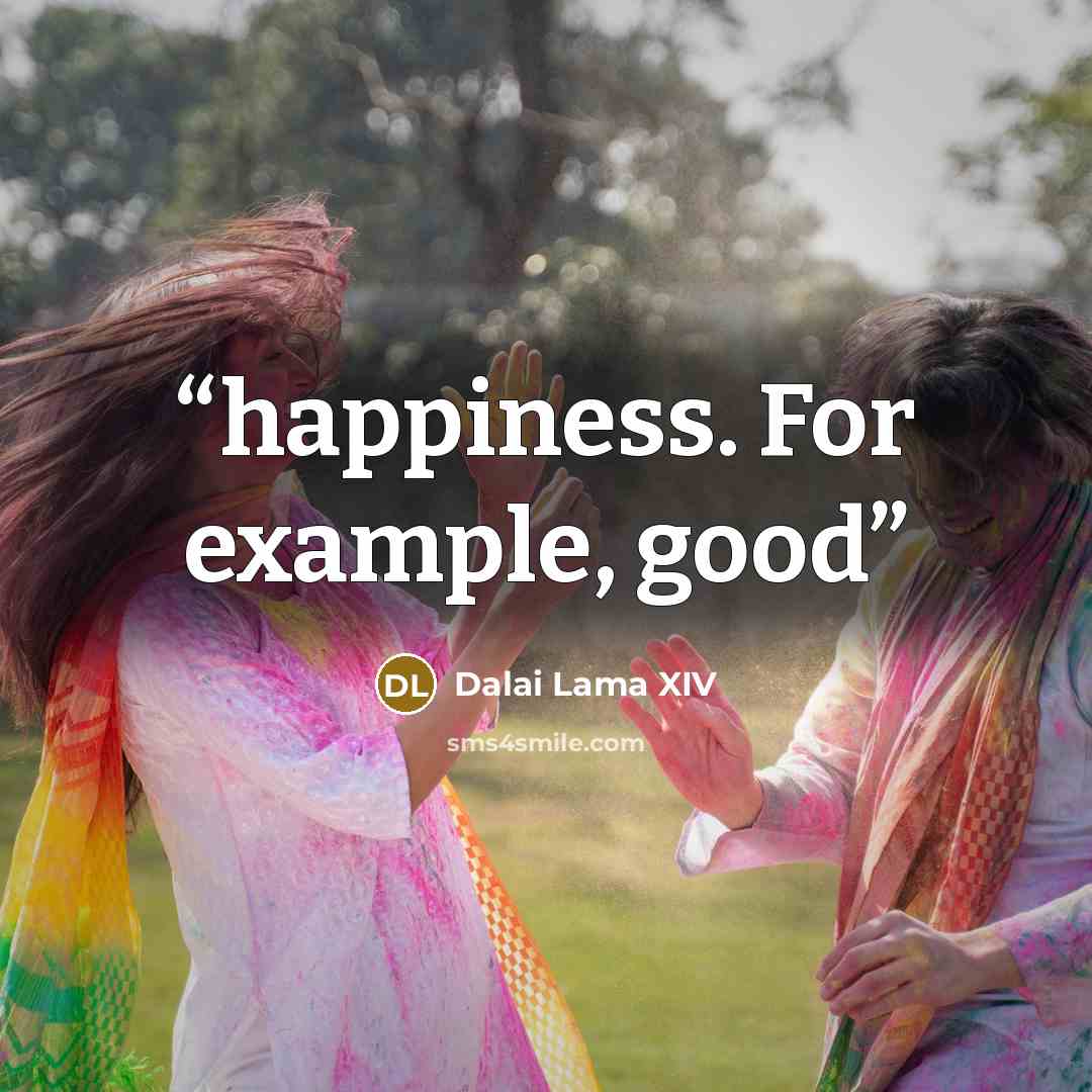 “happiness. For example, good” quote by Dalai Lama XIV