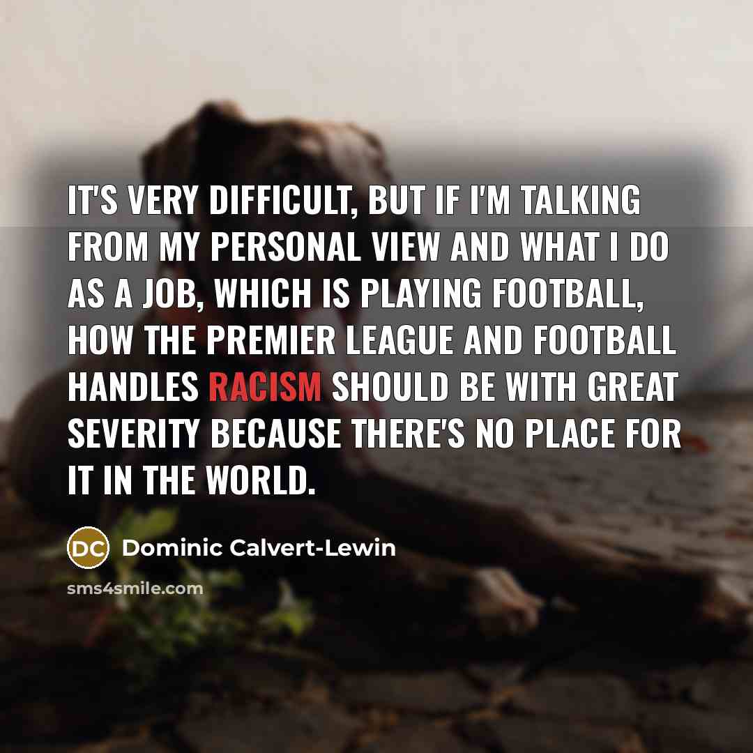 “It's very difficult, but if I'm talking from my personal…” quote by Dominic Calvert-Lewin