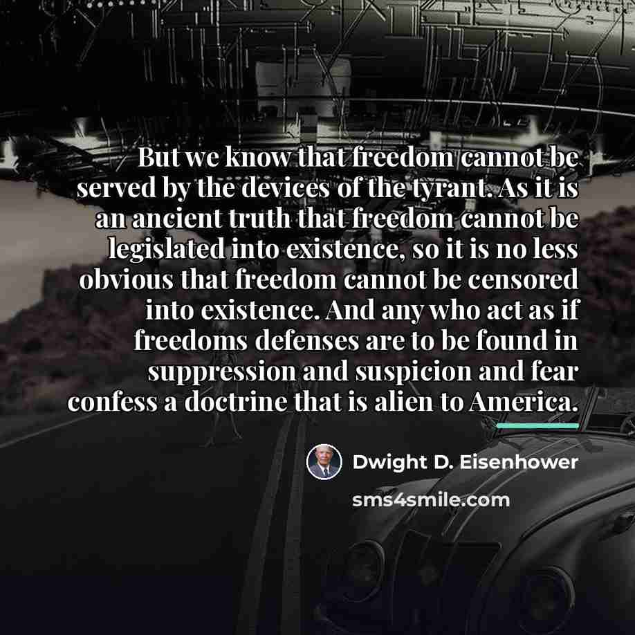 “But we know that freedom cannot be served by the…” quote by Dwight D. Eisenhower