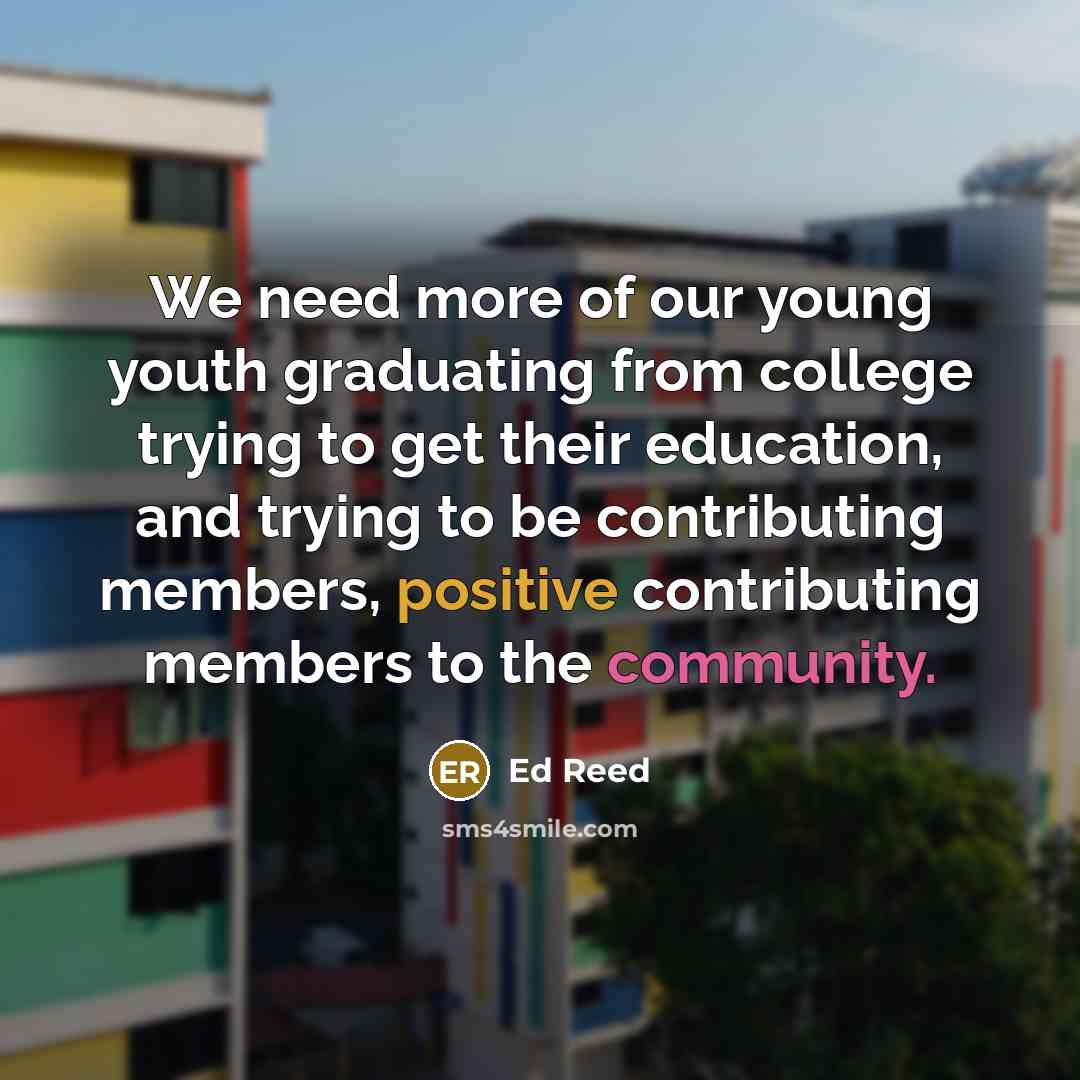 “We need more of our young youth graduating from college…” quote by Ed Reed