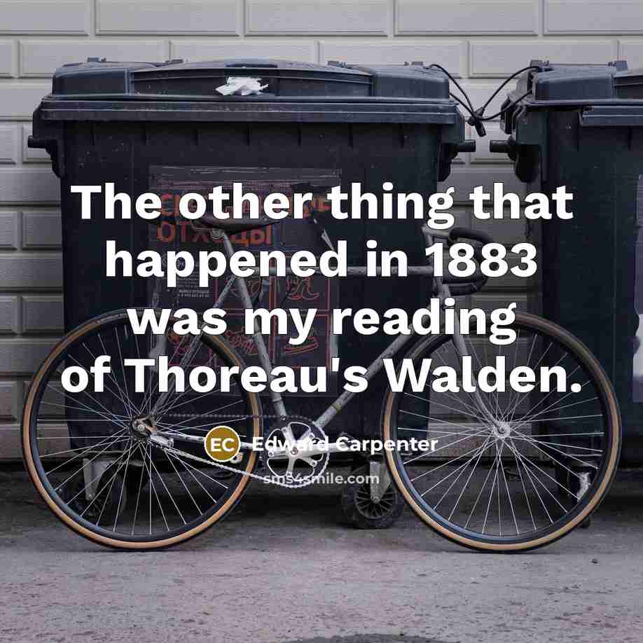 “The other thing that happened in 1883 was my reading…” quote by Edward Carpenter