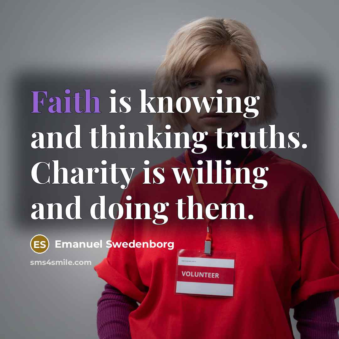 “Faith is knowing and thinking truths. Charity is willing and…” quote by Emanuel Swedenborg