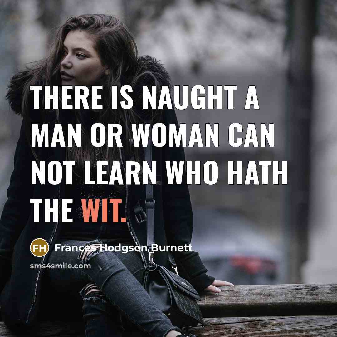 “There is naught a man or woman can not learn…” quote by Frances Hodgson Burnett