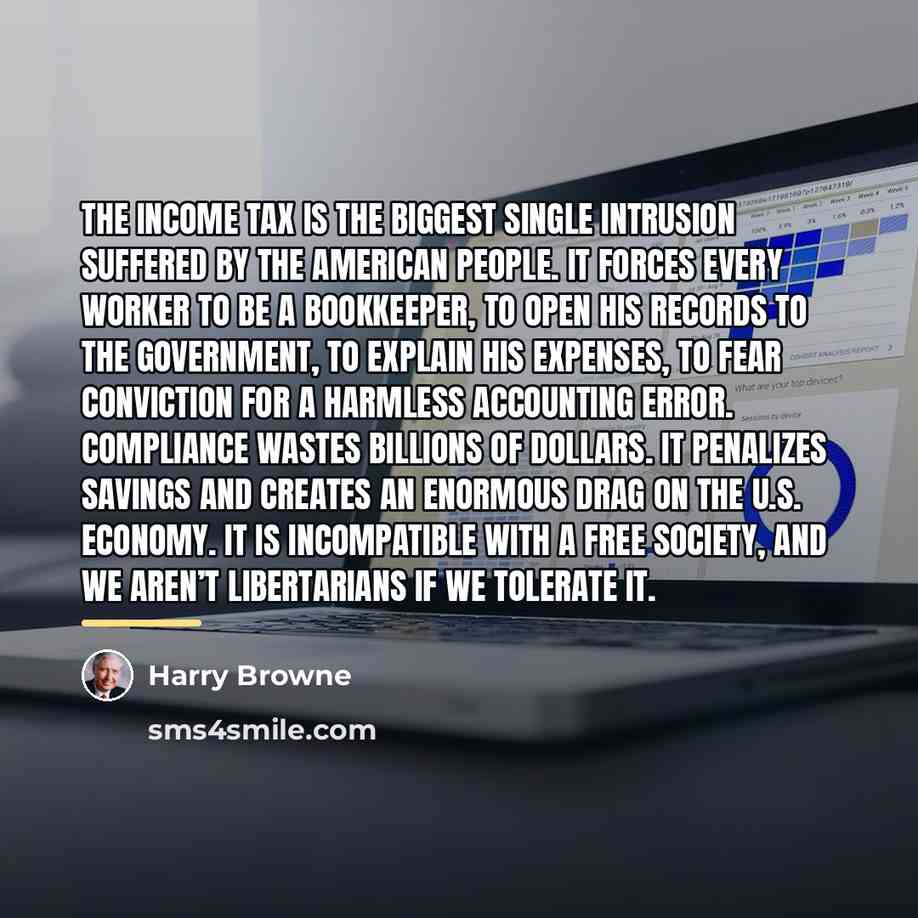 “The income tax is the biggest single intrusion suffered by…” quote by Harry Browne