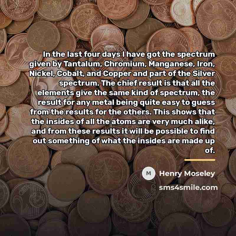“In the last four days I have got the spectrum…” quote by Henry Moseley
