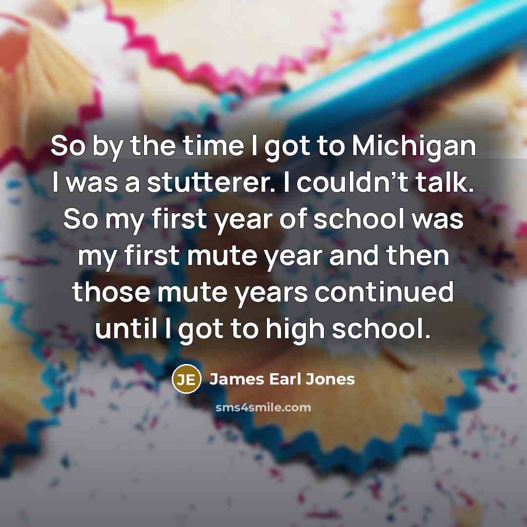 “So by the time I got to Michigan I was…” quote by James Earl Jones
