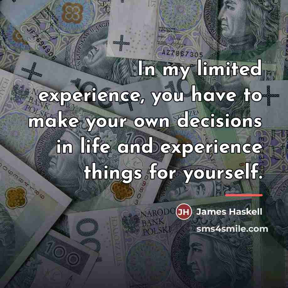 “In my limited experience, you have to make your own…” quote by James Haskell