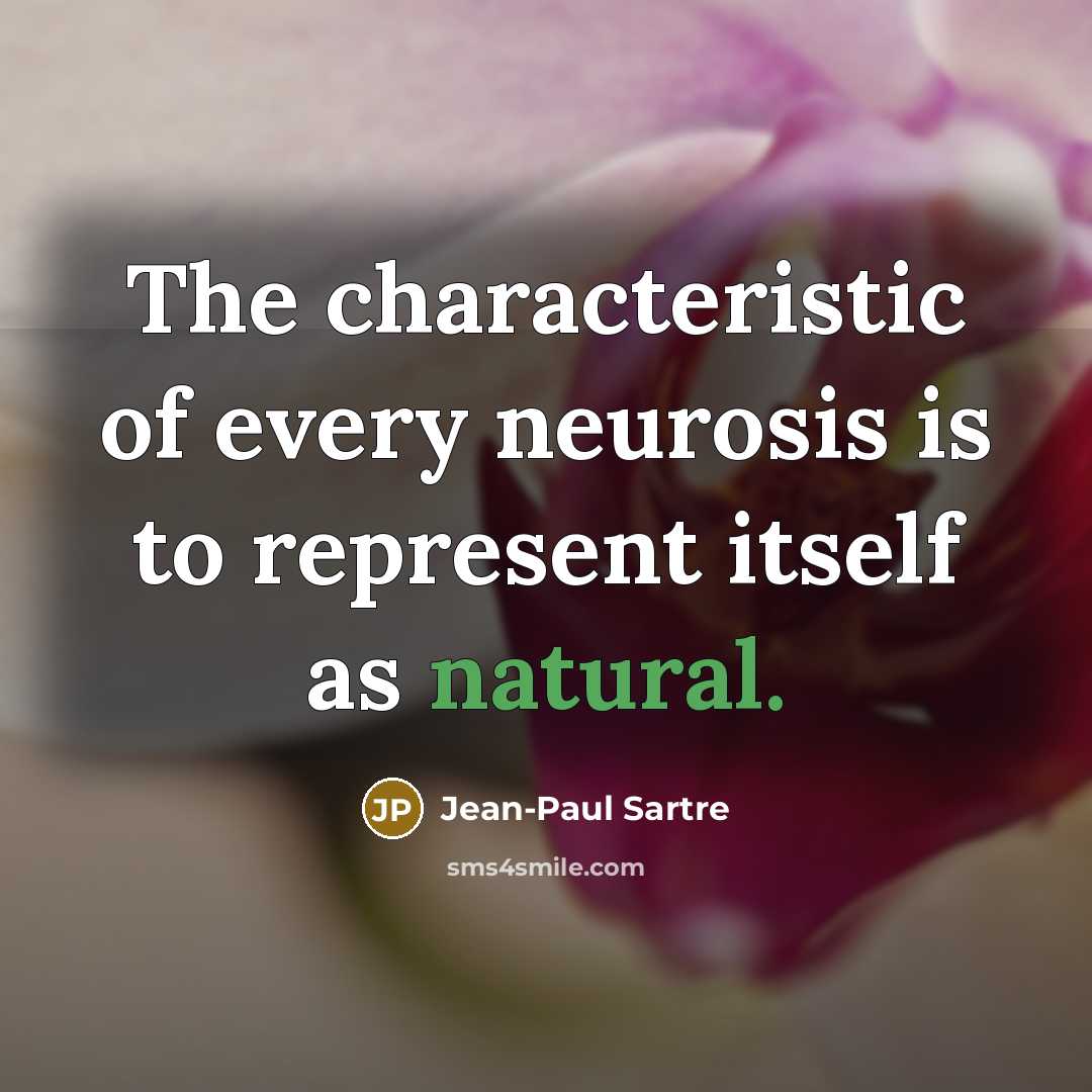 “The characteristic of every neurosis is to represent itself as…” quote by Jean-Paul Sartre