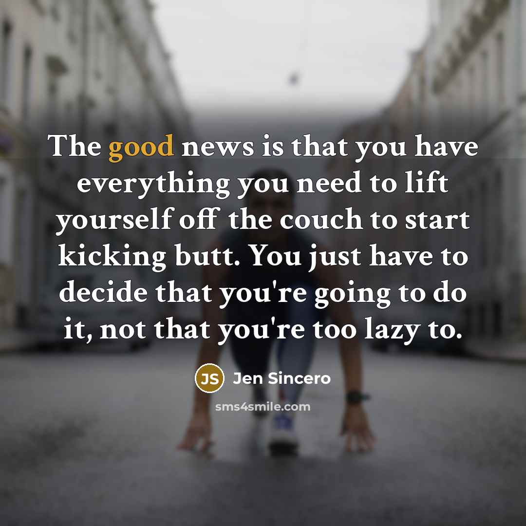 “The good news is that you have everything you need…” quote by Jen Sincero