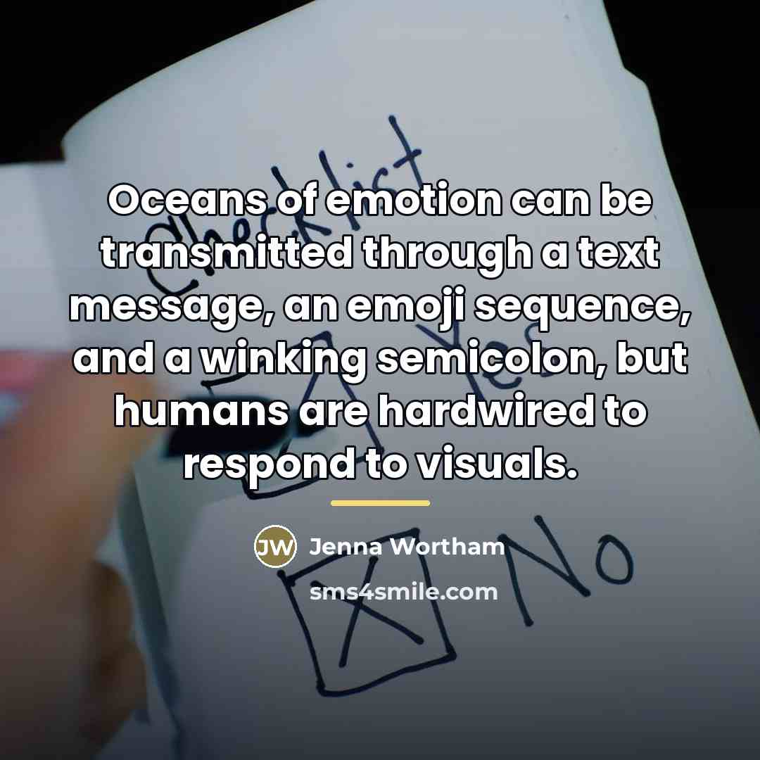 “Oceans of emotion can be transmitted through a text message,…” quote by Jenna Wortham