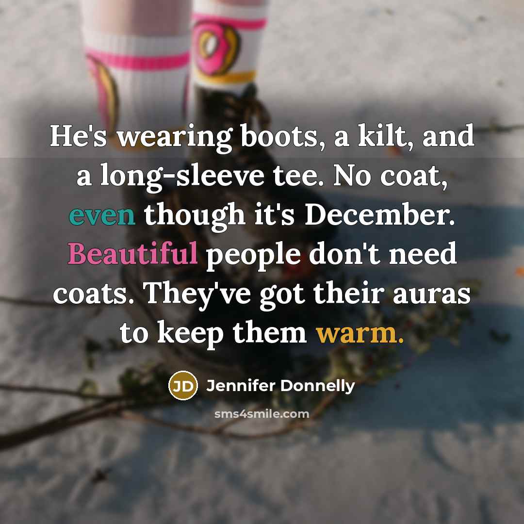 “He's wearing boots, a kilt, and a long-sleeve tee. No…” quote by Jennifer Donnelly
