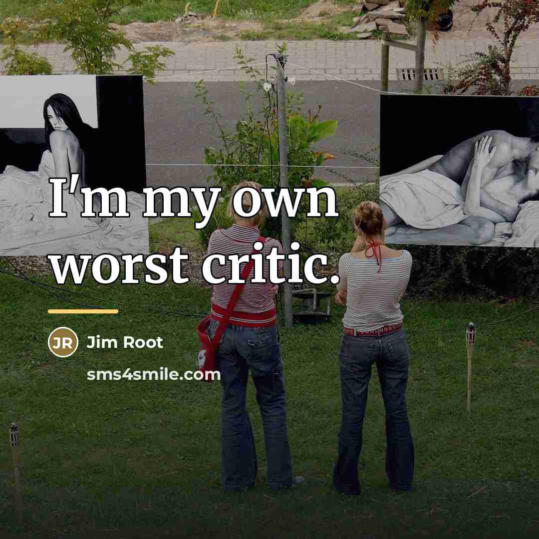“I'm my own worst critic.…” quote by Jim Root