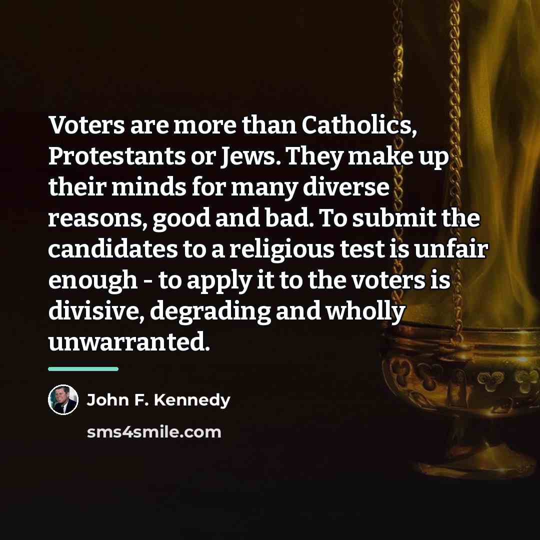“Voters are more than Catholics, Protestants or Jews. They make…” quote by John F. Kennedy